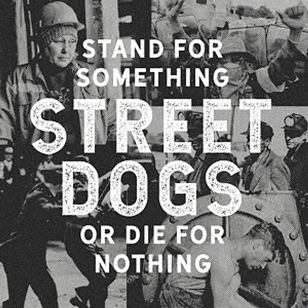 Stand For Something Or Die For Nothing (Vinyl), Street Dogs