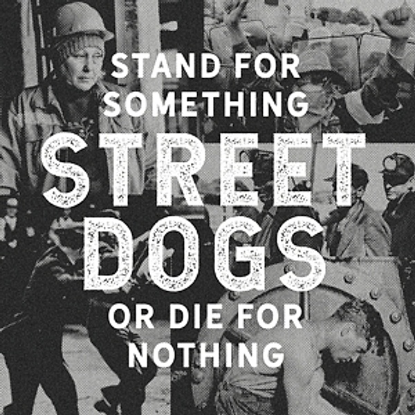 Stand For Something Or Die For Nothing (Vinyl), Street Dogs