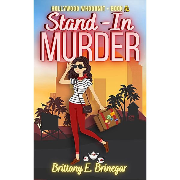 Stand-In Murder (Hollywood Whodunit, #2) / Hollywood Whodunit, Brittany E. Brinegar