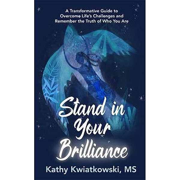 Stand in Your Brilliance, Kathy Kwiatkowski