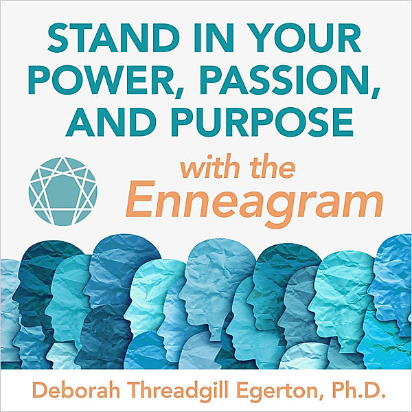 Stand in Your Power Passion and Purpose with the Enneagram