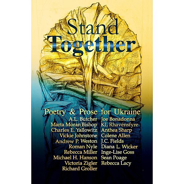 Stand Together, A L Butcher, Michael H. Hanson, Richard Groller, Anthea Sharp, J. C. Fields, Inge-Lise Goss, Sean Poage, Rebecca Lacy, Kl Rhavensfyre, Andrew P. Weston, Charles E. Yallowitz, Diana L Wicker, Colene Allen, Marta Moran Bishop, Roman Nyle, Joe Bonadonna, Vickie Johnstone, Victoria Zigler, Rebecca Miller