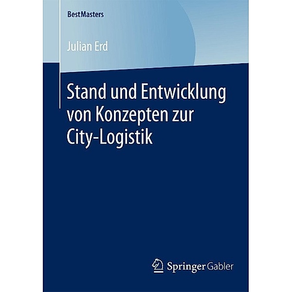 Stand und Entwicklung von Konzepten zur City-Logistik / BestMasters, Julian Erd