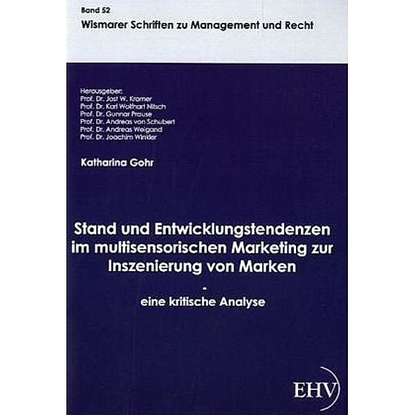 Stand und Entwicklungstendenzen im multisensorischen Marketing zur Inszenierung von Marken - eine kritische Analyse, Katharina Gohr