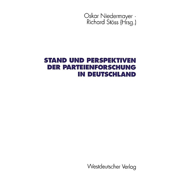Stand und Perspektiven der Parteienforschung in Deutschland / Schriften des Zentralinstituts für sozialwiss. Forschung der FU Berlin