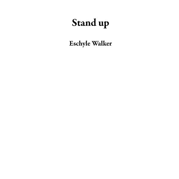 Stand up, Eschyle Walker