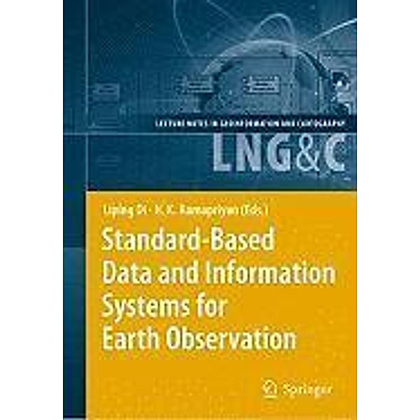 Standard-Based Data and Information Systems for Earth Observation / Lecture Notes in Geoinformation and Cartography