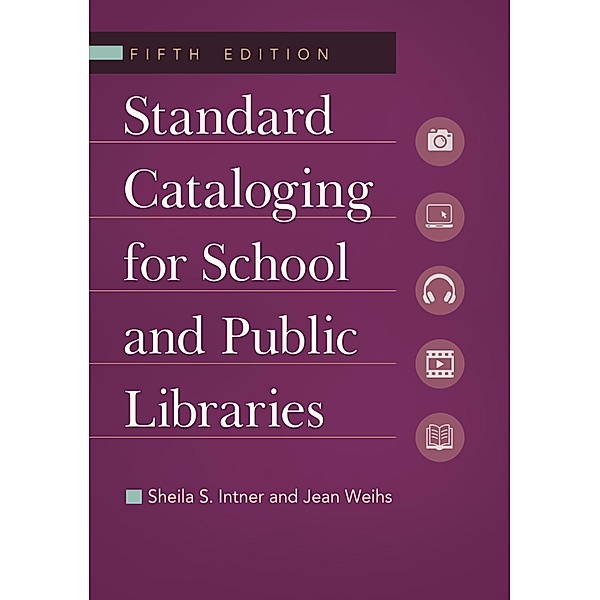 Standard Cataloging for School and Public Libraries, Sheila S. Intner, Jean Weihs