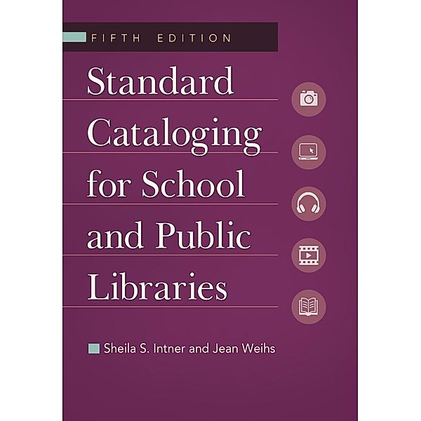 Standard Cataloging for School and Public Libraries, Sheila S. Intner, Jean Weihs