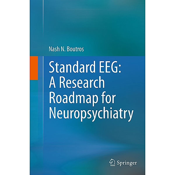 Standard EEG: A Research Roadmap for Neuropsychiatry, Nash N. Boutros