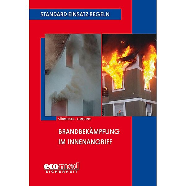 Standard-Einsatz-Regeln: Brandbekämpfung im Innenangriff, Jan Südmersen, Ulrich Cimolino