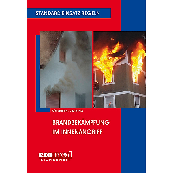 Standard-Einsatz-Regeln / Standard-Einsatz-Regeln: Brandbekämpfung im Innenangriff, Jan Südmersen, Ulrich Cimolino