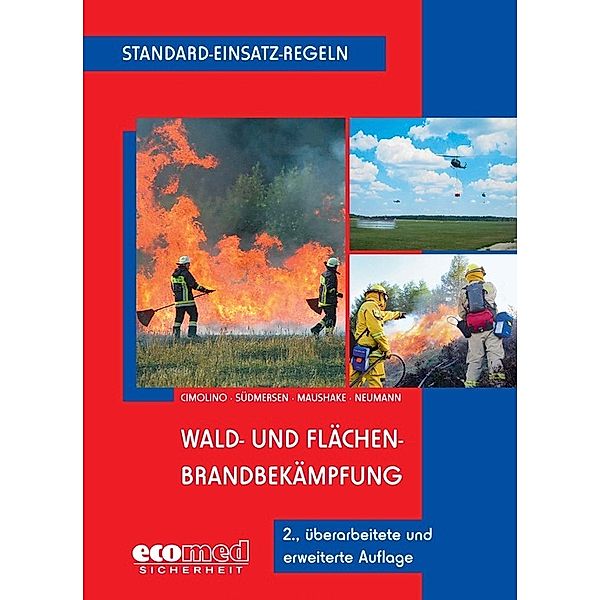 Standard-Einsatz-Regeln: Wald- und Flächenbrandbekämpfung, Jan Südmersen, Ulrich Cimolino, Nicolas Neumann, Detlef Maushake