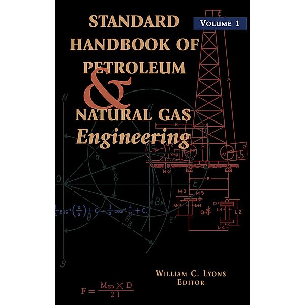 Standard Handbook of Petroleum and Natural Gas Engineering: Volume 1