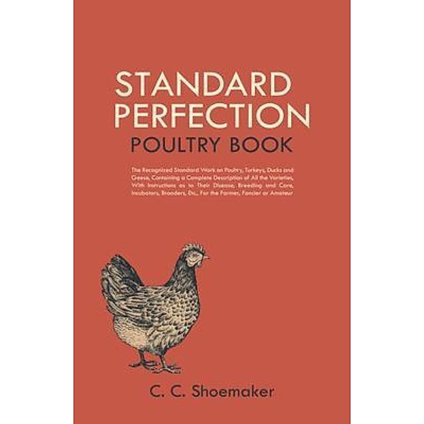 Standard Perfection Poultry Book, C. C. Shoemaker