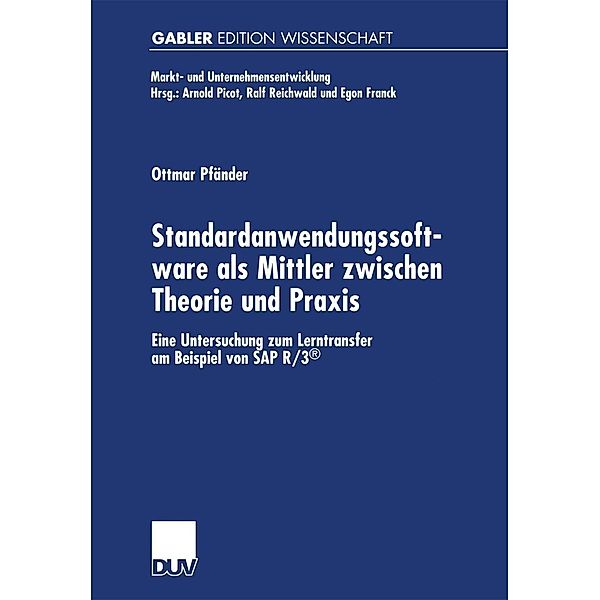 Standardanwendungssoftware als Mittler zwischen Theorie und Praxis / Markt- und Unternehmensentwicklung Markets and Organisations, Ottmar Pfänder