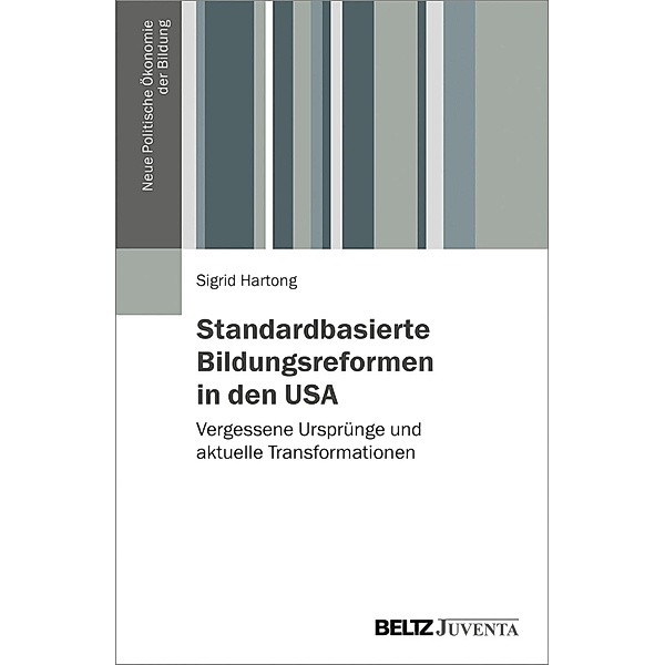 Standardbasierte Bildungsreformen in den USA / Neue Politische Ökonomie der Bildung, Sigrid Hartong