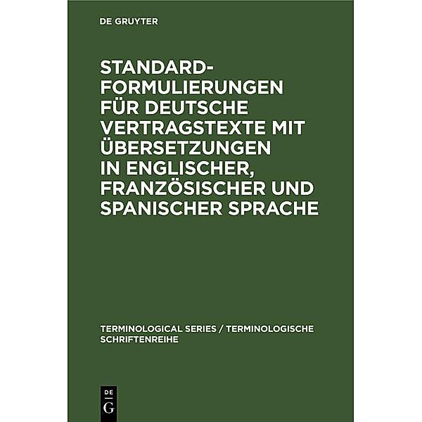 Standardformulierungen für deutsche Vertragstexte mit Übersetzungen in englischer, französischer und spanischer Sprache / Terminologische Schriftenreihe Bd.4