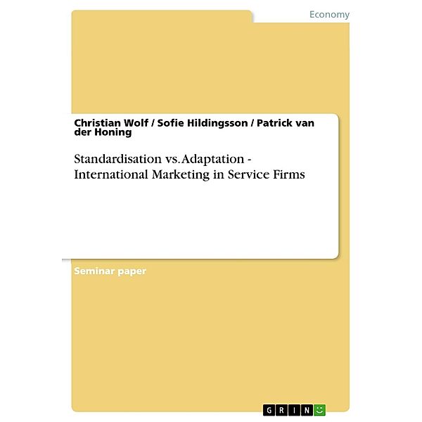 Standardisation vs. Adaptation - International Marketing in Service Firms, Christian Wolf, Sofie Hildingsson, Patrick van der Honing