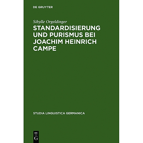 Standardisierung und Purismus bei Joachim Heinrich Campe, Sibylle Orgeldinger