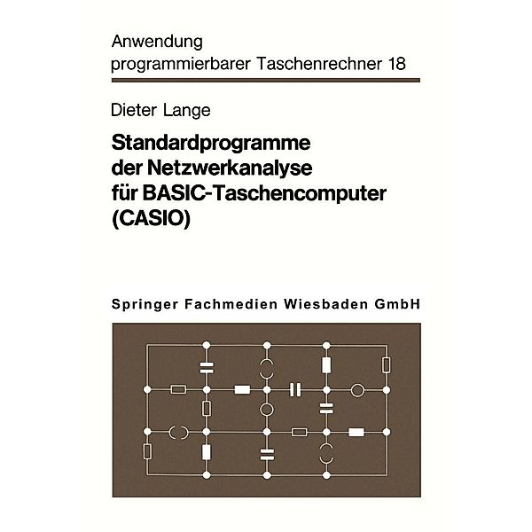 Standardprogramme der Netzwerkanalyse für BASIC-Taschencomputer (CASIO) / Anwendung programmierbarer Taschenrechner Bd.18, Dieter Lange