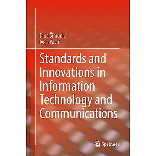Standards and Innovations in Information Technology and Communications, Dina Simunic, Ivica Pavic