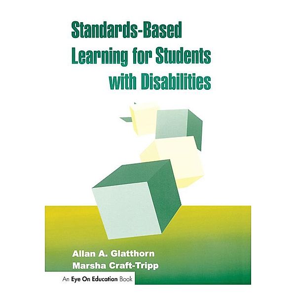 Standards-Based Learning for Students with Disabilities, Marsha Craft- Tripp, Allan Glatthorn