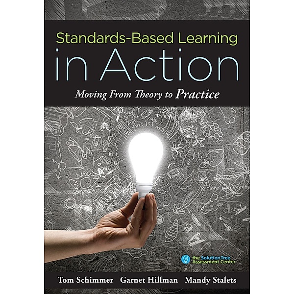 Standards-Based Learning in Action, Tom Schimmer, Garnet Hillman, Mandy Stalets