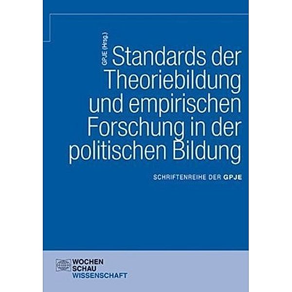 Standards der Theoriebildung und empirischen Forschung in der politischen Bildung