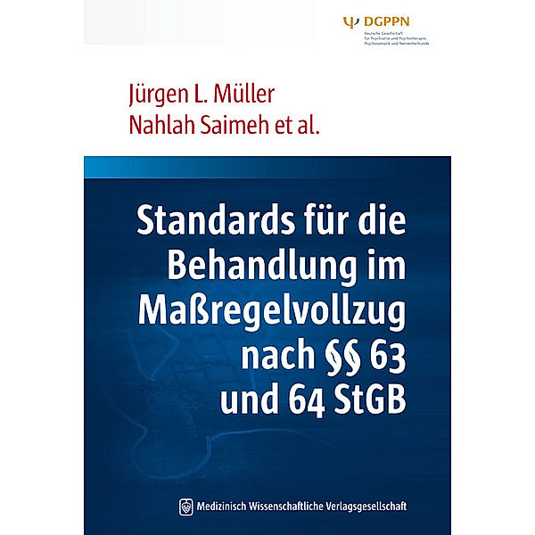 Standards für die Behandlung im Maßregelvollzug nach §§ 63 und 64 StGB, Jürgen L. Müller, Nahlah Saimeh