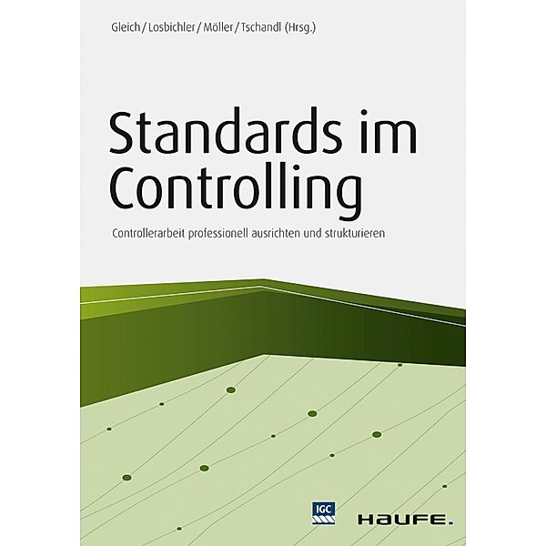 Standards im Controlling / Haufe Fachbuch, Ronald Gleich, Heimo Losbichler, Klaus Möller, Martin Tschandl