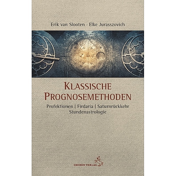 Standardwerke der Astrologie / Klassische Prognosemethoden, Elke Jurasszovich, Erik van Slooten