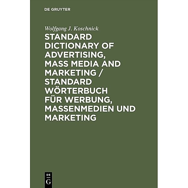 Standardwörterbuch für Werbung, Massenmedien und Marketing / Standard Dictionary of Advertising, Mass Media and Marketing, Wolfgang J. Koschnick