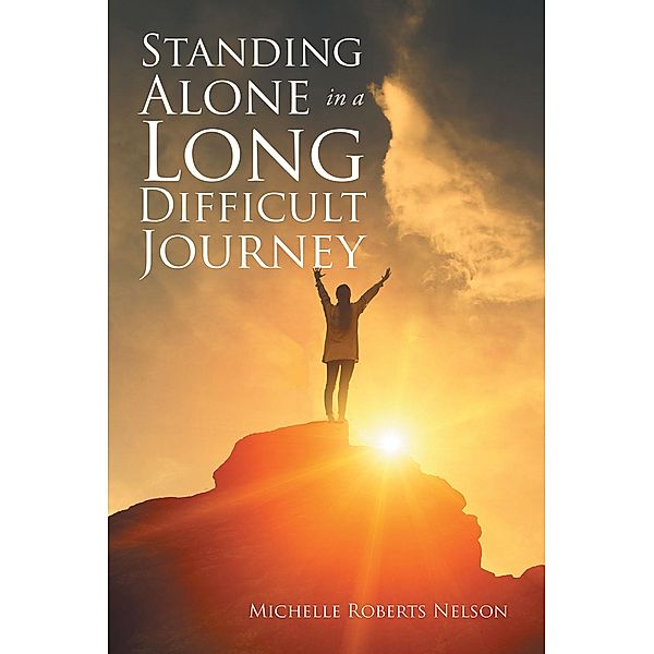 Standing Alone in a Long Difficult Journey, Michelle Roberts Nelson