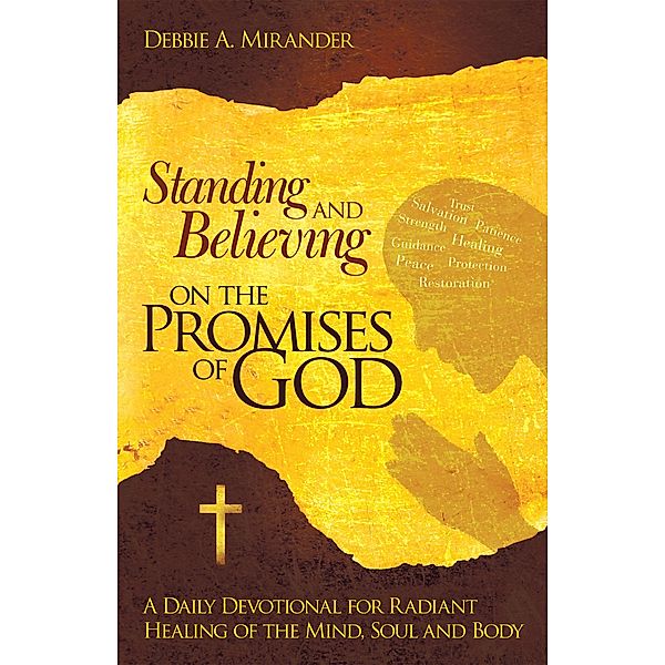 Standing and Believing on the Promises of God, Debbie A. Mirander
