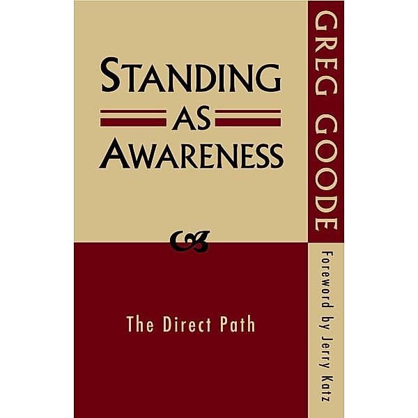 Standing as Awareness / Non-Duality, Greg Goode