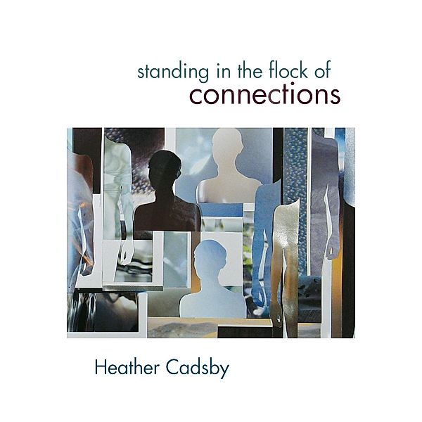 Standing in the Flock of Connections, Heather Cadsby