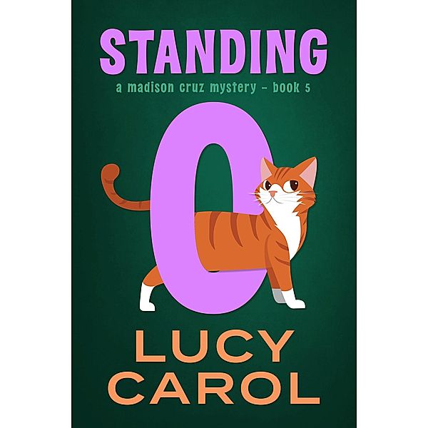 Standing O (Madison Cruz Mystery, #5) / Madison Cruz Mystery, Lucy Carol