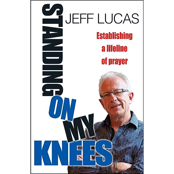 Standing on My Knees, Jeff Lucas