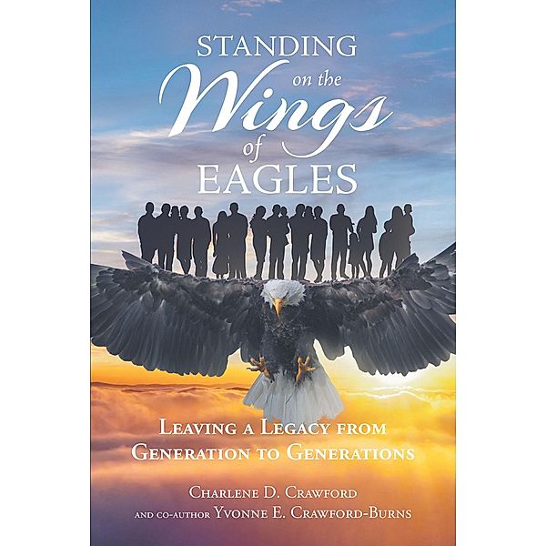 Standing on the Wings of Eagles, Charlene D. Crawford, Co-Author Yvonne E. Crawford-Burns