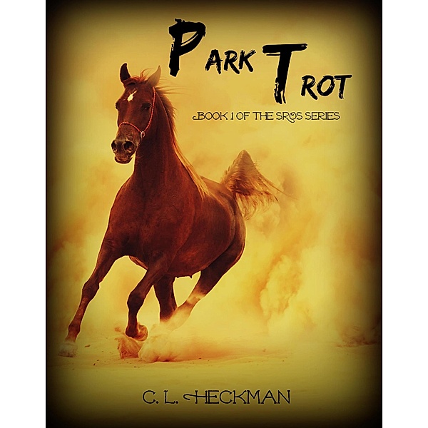 Standing Room Only Stables series: Park Trot (Standing Room Only Stables series, #1), C. L. Heckman