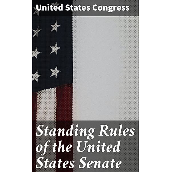 Standing Rules of the United States Senate, United States Congress