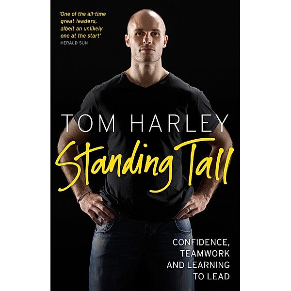Standing Tall: On Confidence, Teamwork and Leadership, Tom Harley