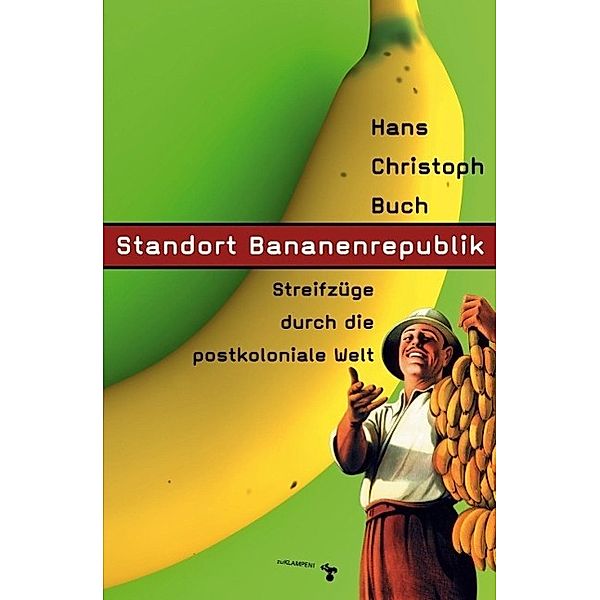 Standort Bananenrepublik, Hans Christoph Buch