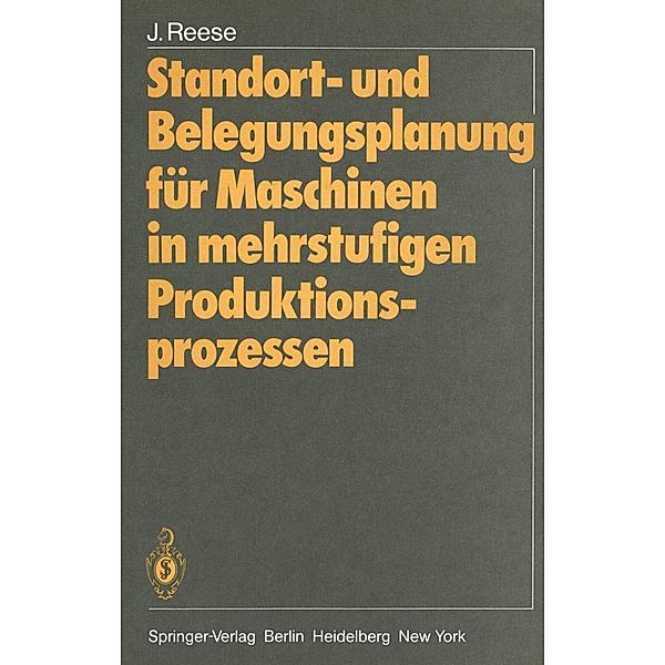 Standort- und Belegungsplanung für Maschinen in mehrstufigen Produktionsprozessen, Joachim Reese