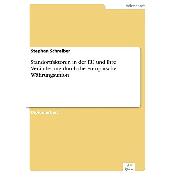 Standortfaktoren in der EU und ihre Veränderung durch die Europäische Währungsunion, Stephan Schreiber