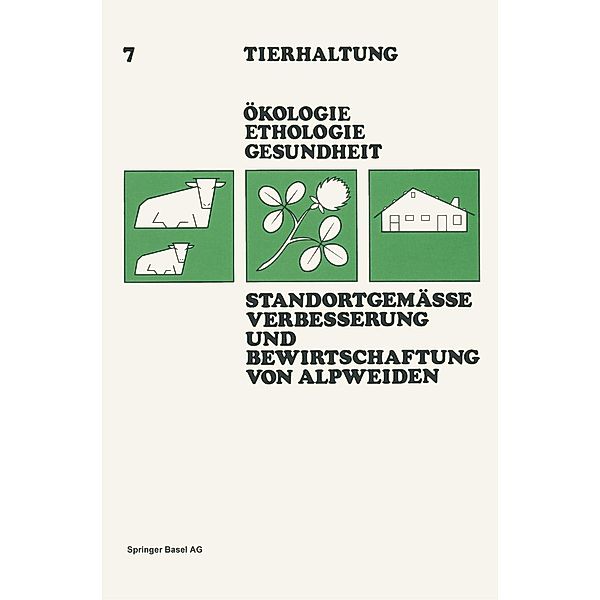 Standortgemässe Verbesserung und Bewirtschaftung von Alpweiden / Tierhaltung Animal Management Bd.7, Dietl