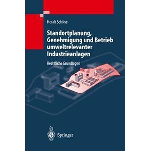 Standortplanung, Genehmigung und Betrieb umweltrelevanter Industrieanlagen / VDI-Buch, H. Schöne