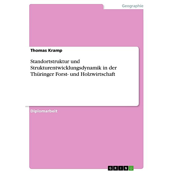 Standortstruktur und Strukturentwicklungsdynamik in der Thüringer Forst- und Holzwirtschaft, Thomas Kramp