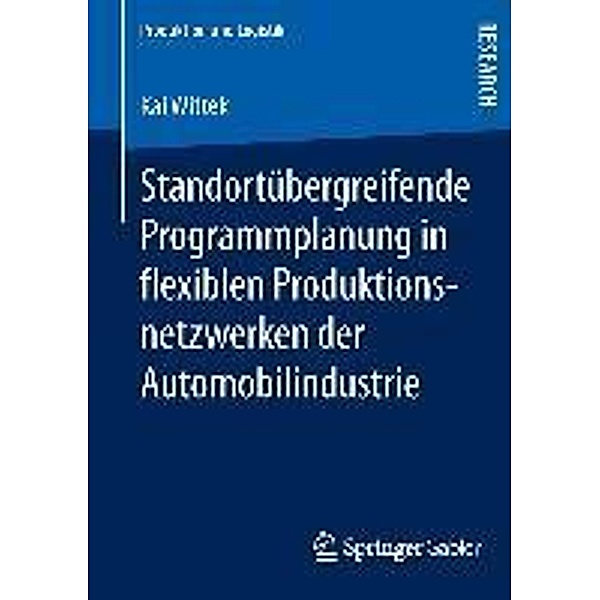 Standortübergreifende Programmplanung in flexiblen Produktionsnetzwerken der Automobilindustrie / Produktion und Logistik, Kai Wittek